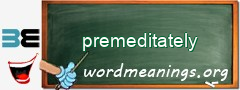 WordMeaning blackboard for premeditately